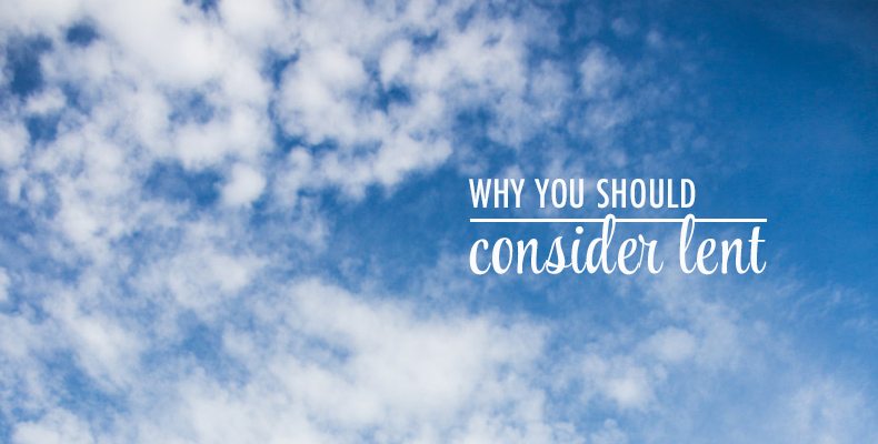 Why You Should Consider Lent
