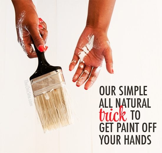 All Natural Way to Get Paint Off Hands
