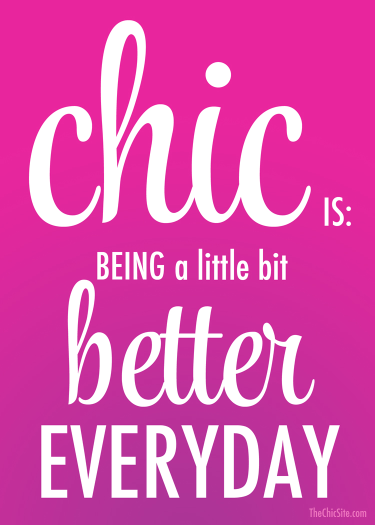 Better every day. Chic quotes. Quotes about Chic. Chic quotes or hears.