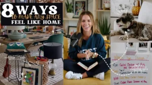 8 Things You Can Do to Make ANY Space Feel More Like Home